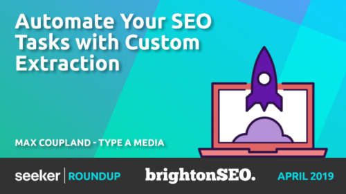 Automate Your SEO Tasks With Custom Extraction – Max Coupland