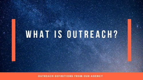 What Is Outreach? Definitions From Our Outreach Agency