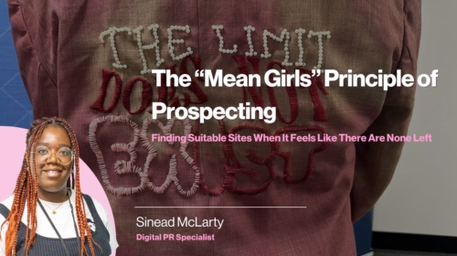 Text says "the mean girls principle of prospecting. How to find sites when it feels like there are none left" in pink and white text. The background is a jacket with embroidery on the back that reads "the limit does not exist. In the bottom left corner is a picture of the author, Sinead McLarty.